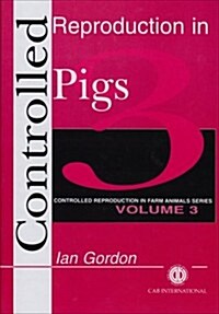 Controlled Reproduction in Farm Animals Series, Volume 3 : Controlled Reproduction in Pigs (Hardcover)