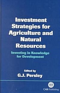 Investment Strategies for Agriculture and Natural Resources: Investigating in Knowledge for Development (Hardcover)