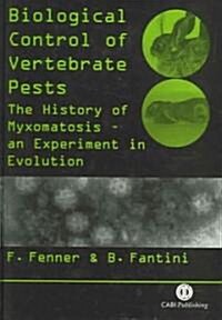 Biological Control of Vertebrate Pests : The History of Myxomatosis - an Experiment in Evolution (Hardcover)