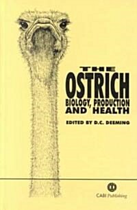 The Ostrich : Biology, Production and Health (Hardcover)