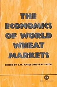 The Economics of World Wheat Markets (Hardcover)