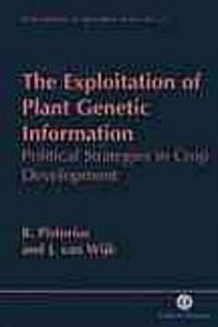 The Exploitation of Plant Genetic Information: Political Strategies in Crop Development (Hardcover)