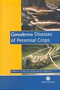 Ganoderma Diseases of Perennial Crops (Hardcover)