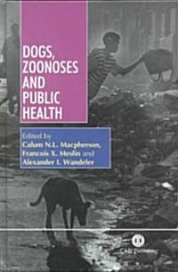 Dogs, Zoonoses and Public Health (Hardcover)