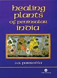 Healing Plants of Peninsular India (Hardcover)