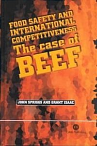 Food Safety and International Competitiveness : The Case of Beef (Hardcover)