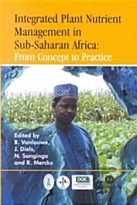 Integrated Nutrient Management in Africa : From Concept to Practice (Hardcover, New ed)