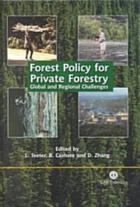 Forest Policy for Private Forestry : Global and Regional Challenges (Hardcover)