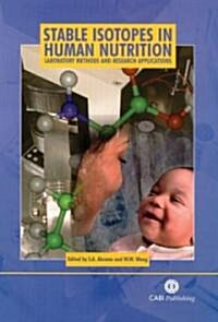 Stable Isotopes in Human Nutrition : Laboratory Methods and Research Applications (Hardcover)
