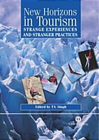 New Horizons in Tourism : Strange Experiences and Stranger Practices (Hardcover)