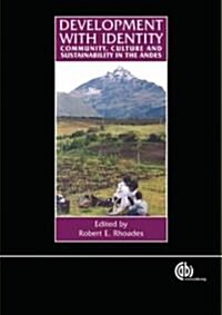 Development with Identity : Community, Culture and Sustainability in the Andes (Hardcover)