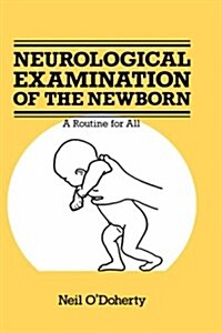 The Neurological Examination of the Newborn (Hardcover, 1986)