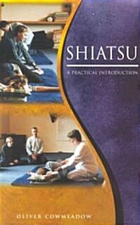 Shiatsu : An Introductory Guide to the Technique and Its Benefits (Paperback)