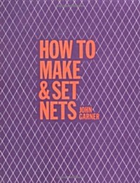 How to Make and Set Nets: The Technology of Netting (Paperback)