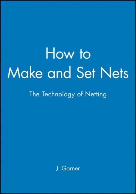 How to Make and Set Nets : The Technology of Netting (Paperback)
