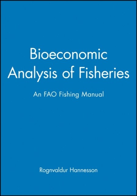 Bioeconomic Analysis of Fisheries: An Fao Fishing Manual (Hardcover)