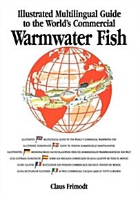 Multilingual Illustrated Guide to the Worlds Commercial Warmwater Fish (Paperback)