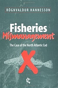 Fisheries Mismanagement : The Case of the North Atlantic Cod (Paperback)