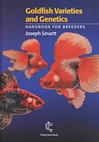 Goldfish Varieties and Genetics: Handbook for Breeders (Hardcover)