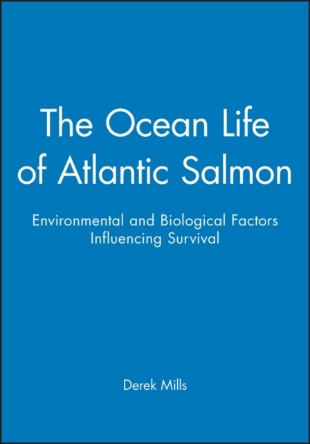 The Ocean Life of Atlantic Salmon: Environmental and Biological Factors Influencing Survival (Hardcover)
