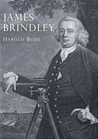 James Brindley : An Illustrated Life of James Brindley, 1716-1772 (Paperback, 2 Revised edition)