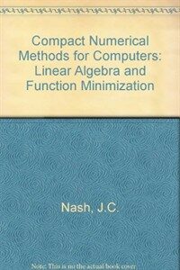 Compact numerical methods for computers : linear algebra and function minimisation 2nd ed