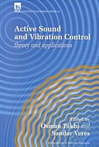 Active Sound and Vibration Control : Theory and applications (Hardcover)