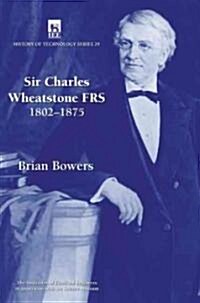 Sir Charles Wheatstone FRS, 1802-1875 (Hardcover, 2 ed)