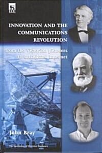 Innovation and the Communications Revolution : From the Victorian pioneers to broadband Internet (Hardcover)