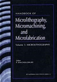 Handbook of Microlithography, Micromachining and Microfabrication (Hardcover)