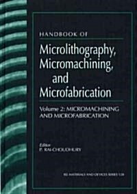 Handbook of Micromachining and Microfabrication (Hardcover)