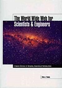 The World Wide Web for Scientists and Engineers (Paperback)