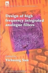 Design of High Frequency Integrated Analogue Filters (Hardcover)