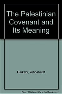 The Palestinian Covenant and Its Meaning (Hardcover, 2nd)