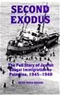 Second Exodus : The Full Story of Jewish Illegal Immigration to Pa (Hardcover)