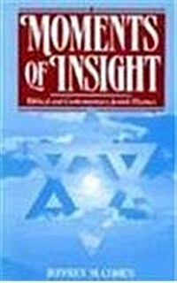 Moments of Insight : Biblical and Contemporary Jewish Themes (Hardcover)