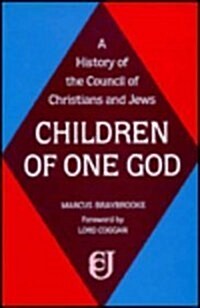 Children of One God : A History of the Council of Christians and Jews (Hardcover)