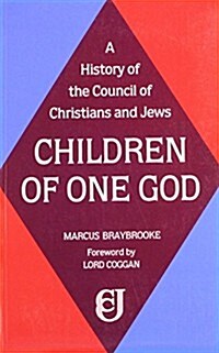 Children of One God : A History of the Council of Christians and Jews (Paperback)