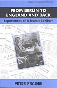 From Berlin To England And Back : Experiences of a Jewish Berliner (Paperback)