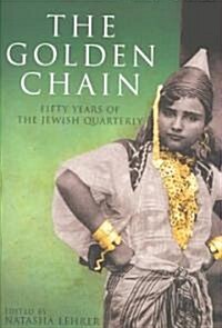 The Golden Chain : Fifty Years of The Jewish Quarterly (Hardcover)