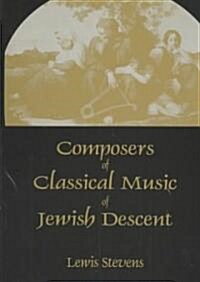 Composers of Classical Music of Jewish Descent (Hardcover)