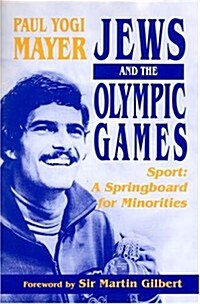 Jews and the Olympic Games : Sport - A Springboard for Minorities (Hardcover)