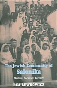 The Jewish Community of Salonica : History, Memory, Identity (Paperback)