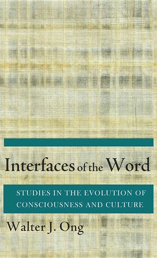 Interfaces of the Word: Studies in the Evolution of Consciousness and Culture (Hardcover)