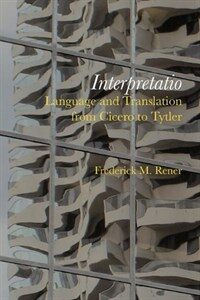 Interpretatio : language and translation from Cicero to Tytler