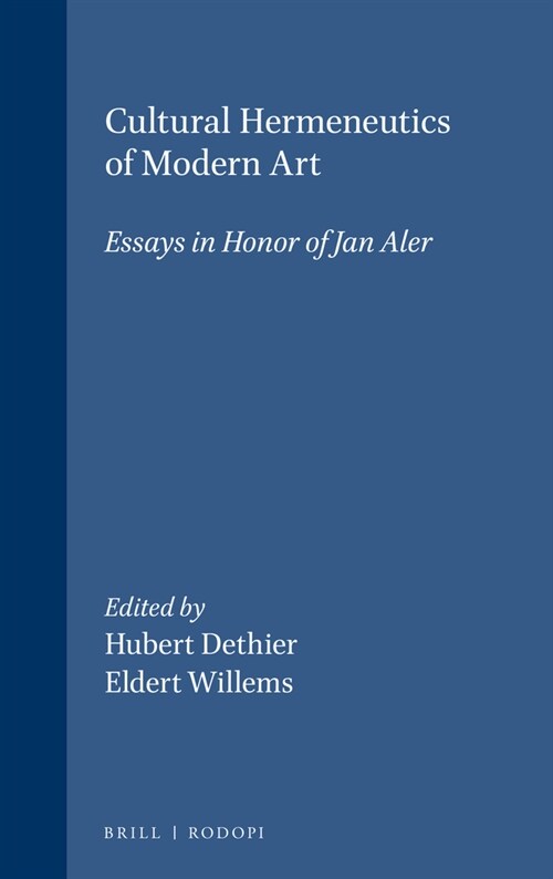 Cultural Hermeneutics of Modern Art: Essays in Honor of Jan Aler (Paperback)