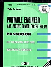 Portable Engineer (Any Motive Power Except Steam): Passbooks Study Guide (Spiral)