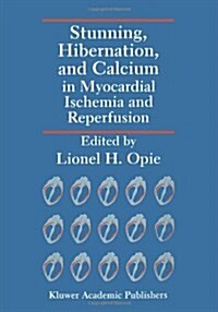 Stunning, Hibernation, and Calcium in Myocardial Ischemia and Reperfusion (Paperback)