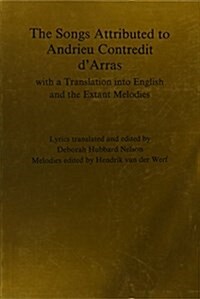 The Songs Attributed to Andrieu Contredit DArras (Paperback)