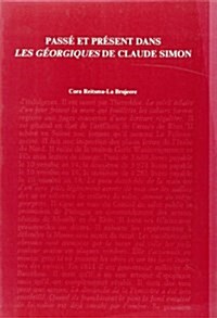 Passe Et Present Dans Les Georgiques De Claude Simon (Paperback)